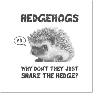 Hedgehogs - Why Don't They Just Share the Hedge Posters and Art